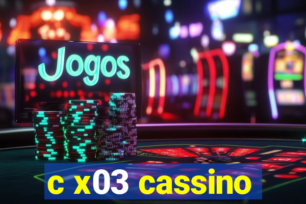 c x03 cassino
